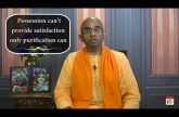 Possession can’t provide satisfaction - only purification can Gita 14.16