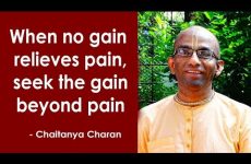 When no gain relieves pain, seek the gain beyond pain | Gita 06.22
