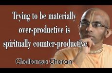 Trying to be materially over-productive is spiritually counter-productive