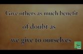 Give others as much benefit of doubt as we give to ourselves | Gita 16.02