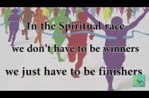 In the spiritual race, if we can just be finishers, we will be winners too